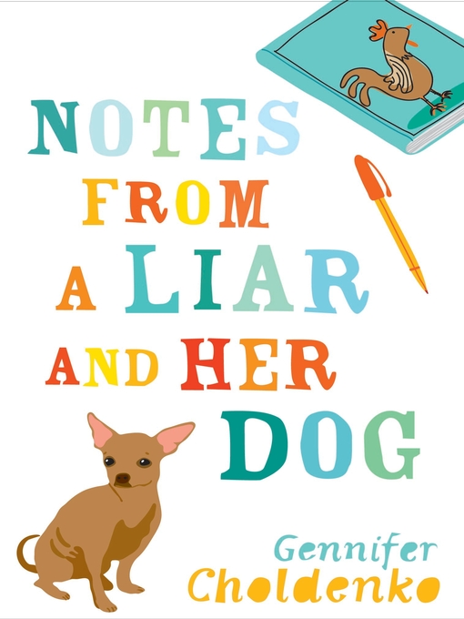 Title details for Notes From a Liar and Her Dog by Gennifer Choldenko - Available